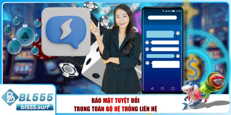 Bảo mật tuyệt đối trong toàn bộ hệ thống liên hệ
