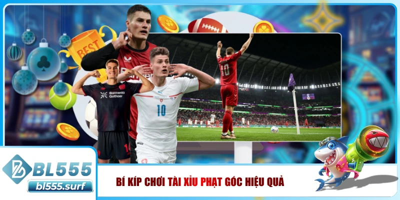 Bí kíp chơi tài xỉu phạt góc hiệu quả 
