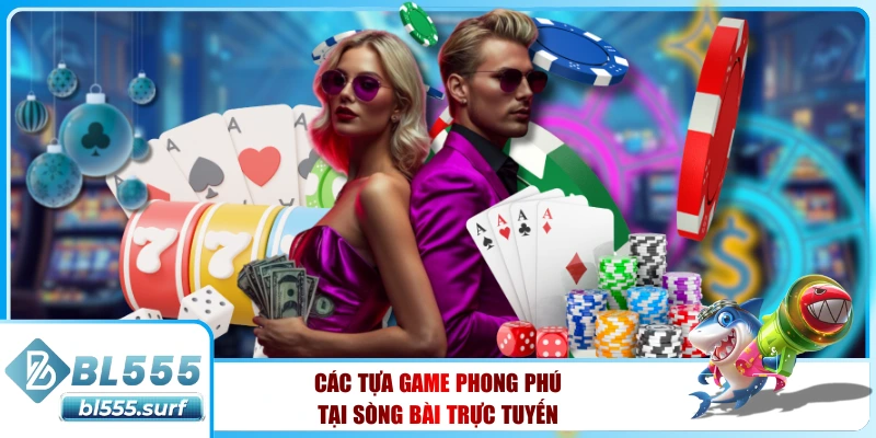 Các tựa game phong phú tại sòng bài trực tuyến