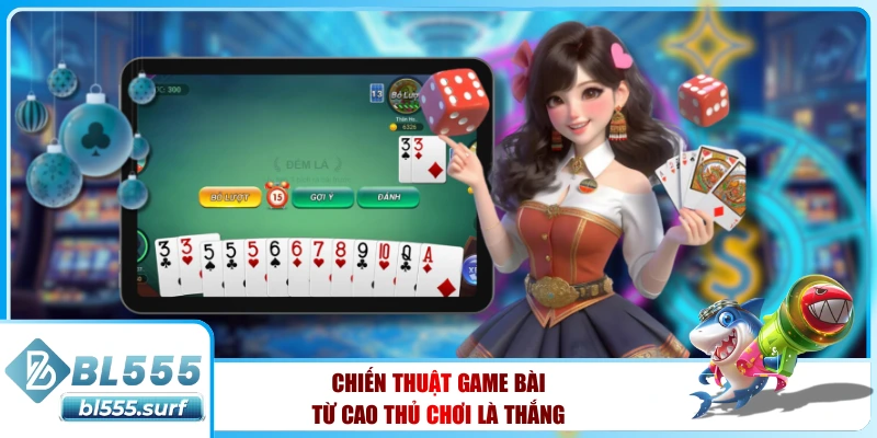 Chiến thuật game bài từ cao thủ chơi là thắng