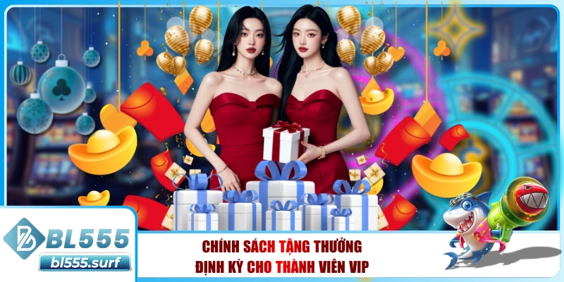 Chính sách tặng thưởng định kỳ cho thành viên VIP