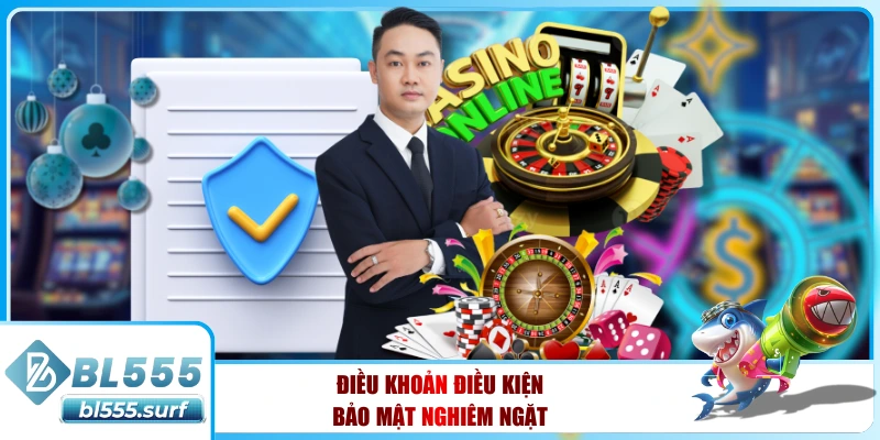 Điều khoản điều kiện bảo mật nghiêm ngặt