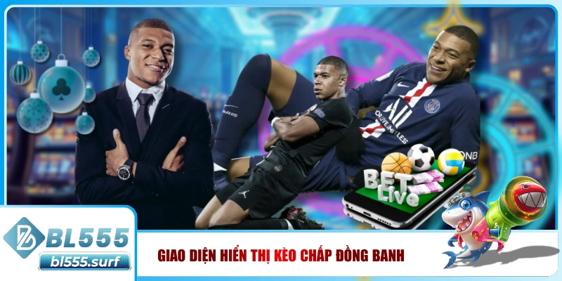 Giao diện hiển thị kèo chấp đồng banh