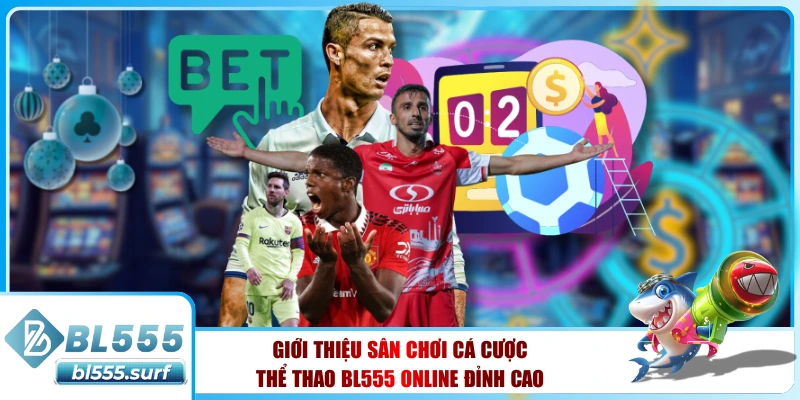 Giới thiệu sân chơi đánh giá thể thao BL555 trực tuyến đỉnh cao