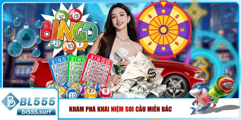 Khám phá khái niệm soi cầu Miền Bắc