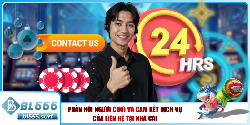 Phản hồi người chơi và cam kết dịch vụ của liên hệ tại nhà cái 