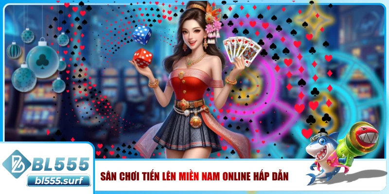 Sân chơi tiến lên miền Nam trực tuyến hấp dẫn