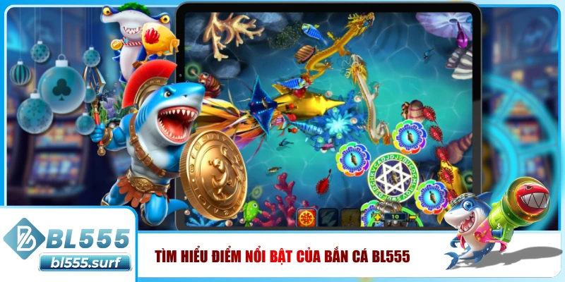 Tìm hiểu điểm nổi bật của cá BL555