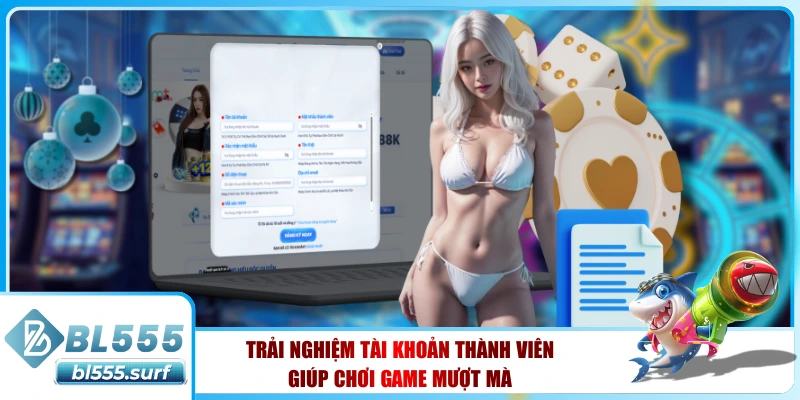 Trải nghiệm tài khoản thành viên giúp chơi game mượt mà