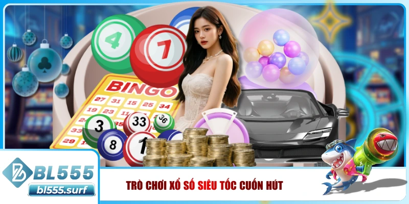 Trò chơi xổ số siêu tốc cuốn hút