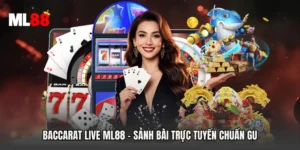 Baccarat Live ML88 - Sảnh Bài Trực Tuyến Chuẩn Gu