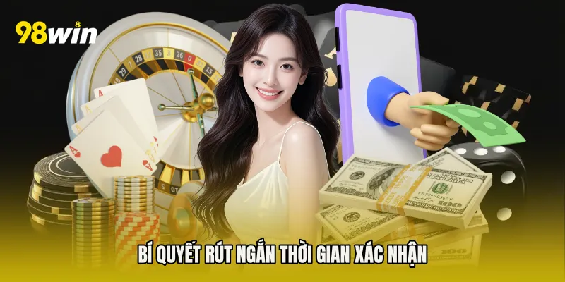 Bí quyết rút ngắn thời gian xác nhận