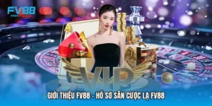 Giới Thiệu FV88 - Hồ Sơ Sân Cược Lạ Fv88