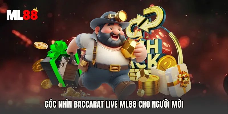 Góc nhìn Baccarat Live ML88 cho người mới